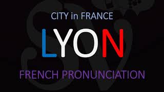 How to Pronounce Lyon French City Pronunciation [upl. by Brenn130]