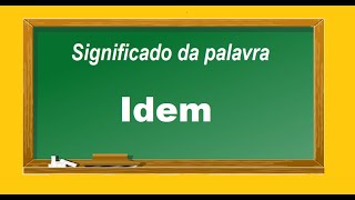 Significado da palavra Idem [upl. by Kcirde741]