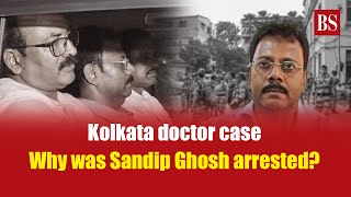 Kolkata doctor case Why was Sandip Ghosh arrested  Kolkata doctor rapemurder case  West Bengal [upl. by Englis]