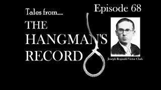 Tales from The Hangmans Record Episode Sixty Eight Joseph RV Clark 12th March 1929 Liverpool [upl. by Turne180]