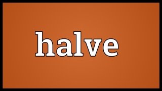 Halve Meaning [upl. by Gnous454]