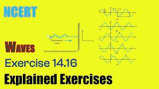 Exercise 1416  Explained  Waves  NCERT Physics Class  11  Ask Doubts [upl. by Thayne662]