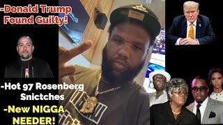 Trump GUILTY Faces 4 PRISON Years Hot 97 Rosenberg SNITCHES NampampA NEEDER Biggie Mom SPEAKS [upl. by Cida]