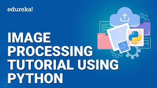 Image Processing Tutorial Using Python  Python OpenCV Tutorial  Python Training  Edureka [upl. by Madelon]