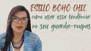 ESTILO BOHO CHIC Como usar essa Tendência no seu guardaroupas [upl. by Nyrrat612]