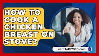 How To Cook A Chicken Breast On Stove  LearnToDIY360com [upl. by Enelrihs]