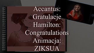 Gratulacje Congratulations  Hamilton  wersja Studia Accantus  animacja Ziksua [upl. by Anirtik]