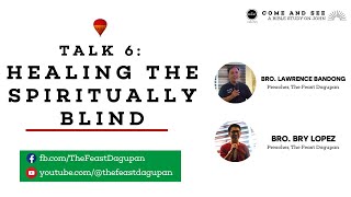 LIVE THE FEAST DAGUPAN  COME AND SEE  TALK 6 HEALING THE SPIRITUALLY BLIND  10202024 [upl. by Leupold]