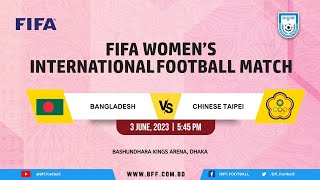 FIFA Women’s International Football Match Tier1 Bangladesh Vs Chinese Taipei [upl. by Eceinehs]