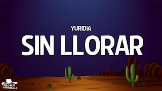 Yuridia  Sin Llorar LetraLyrics [upl. by Aon]