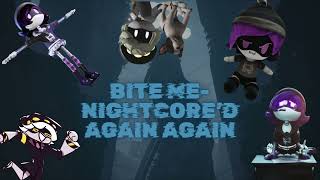 Bite Me I Nightcored The Nightcored Again [upl. by Ailedamla]