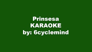 6cyclemind Prinsesa Karaoke [upl. by Daphna]