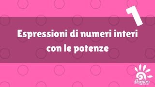 Espressioni di numeri interi e potenze  1 [upl. by Mik276]