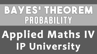 Bayes Theorem  Probability  IPU Applied Maths Engineering Sem 4 Unit 2 19 In Hindi [upl. by Olenka]