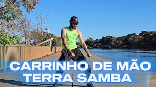 CARRINHO DE MÃO  TERRA SAMBA COREOGRAFIA [upl. by Nicolais]