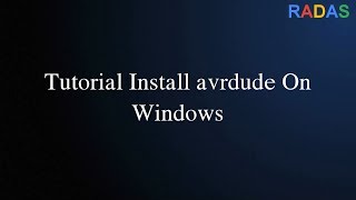 11 Tutorial Install avrdude On Windows [upl. by Hseham519]