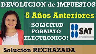 Solicitud DEVOLUCIÓN Impuestos Hasta 5 Años Atrás SAT 2021💰Solución RECHAZADA Formato ElectrónicoFED [upl. by Onil]