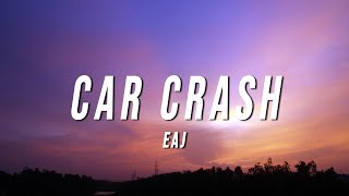 eaJ  Car Crash Lyrics [upl. by Peterec360]