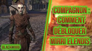 Compagnon  Comment Débloquer Mirri Elendis  ESO  Blackwood [upl. by Arak]