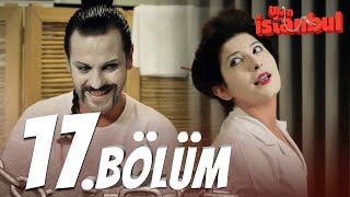 Ulan İstanbul 17 Bölüm  Full Bölüm [upl. by Elyc373]