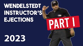 Wendelstedt Instructors 2023 Ejections Part I [upl. by Nhguavaj555]