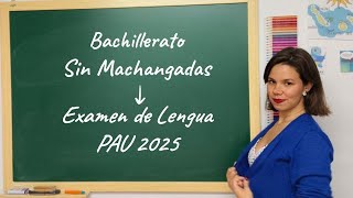 Examen de Lengua PAU 2025  Bachillerato Sin Machangadas PAU ESO [upl. by Eimar]