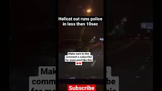 1200hp hellcat outruns police in under 10 seconds must watch💨🚀shorttrendingshortssrt [upl. by Draw]