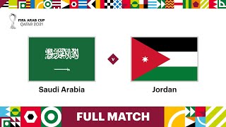 Saudi Arabia v Jordan  FIFA Arab Cup Qatar 2021  Full Match [upl. by Nilyad]