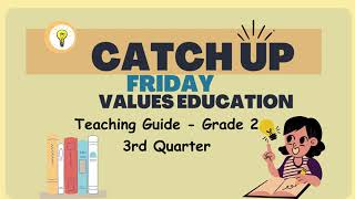 Grade 2 Quarter 3  Catch Up Friday Teaching Guide Values Education  Elevate Academic Performance [upl. by Doss]