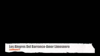 Los Alegres Del BarrancoAmor Limosnero [upl. by Bicknell]