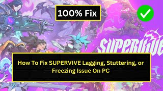 SUPERVIVE Lagging Stuttering or Freezing Issue [upl. by Ynwat]