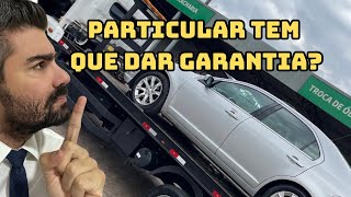 VENDA DE VEÍCULO ENTRE PARTICULARES TEM QUE DAR GARANTIA SAIBA COMO FUNCIONA carro garantia [upl. by Alodee]