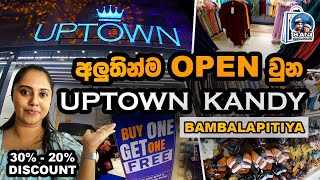 හිතාගන්න බැරි Discount පිරුණ අලුතින් open වුණ Uptown KandyBambalapitiya Bambalapitiya [upl. by Ecnarrat152]