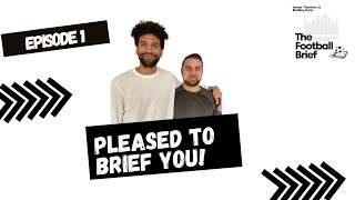 Episode 1  The Football Brief  Pleased to brief you [upl. by Anerok]