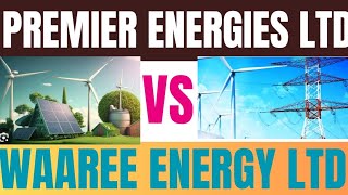 PREMIER ENERGIES LTD 🔥VS WAAREE ENERGY LTD 🔥 [upl. by Bruckner]