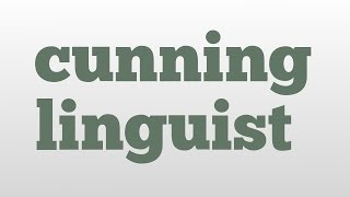 cunning linguist meaning and pronunciation [upl. by Yrollam]