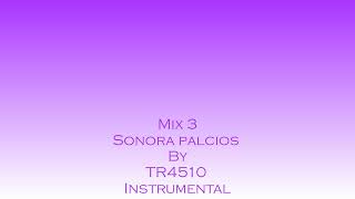 Mix 3 Sonora Palacios By TR4510 Instrumental [upl. by Einnig]