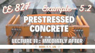 Lecture 11  Example  52  Analysis of Section  Prestressed Concrete Design  CE 827  T YLin [upl. by Adin]