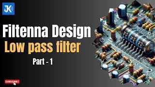 Filtenna Design  Low Pass Filter Design  JK Tech Solutions [upl. by Uela]