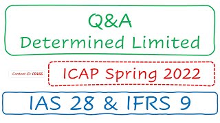 QampA Determined Limited ICAP Spring 2022  IAS 28 amp IFRS 9 FR166 [upl. by Anwahsiek832]