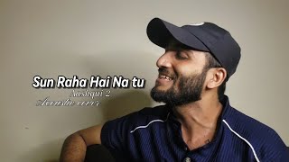 Sun Raha Hai Na Tu  Aashqui 2  Acoustic cover [upl. by Blandina617]