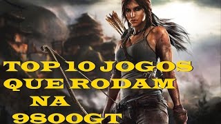 Top 10 Jogos Que Rodam Na 9800GT [upl. by Menzies876]