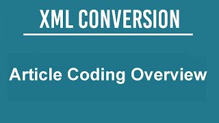 XML CONVERSION Article Coding Overview xmlfile xml epub ebook 720p [upl. by Solitta913]