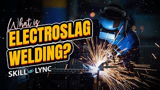 What is Electroslag Welding  SkillLync [upl. by Ziza334]