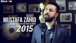 Mustafa Zahid Mashup  2015  DJ Shadow Dubai  Full Video [upl. by Sudnak659]