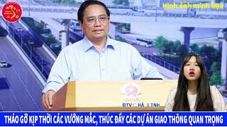 Thủ Tướng Phạm Minh Chính Tháo Gỡ Kịp Thời Các Vướng Mắc Thúc Đẩy Các Dự Án Giao Thông Quan Trọng [upl. by Kay]