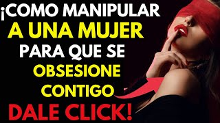 15 TÉCNICAS DE MANIPULACIÓN PARA OBSESIONAR A UNA MUJER  CONSEJOS SABIOS DE UNA ANCIANA [upl. by Churchill303]