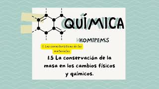 La conservación de la masa en los cambios físicos y químicos KomipEms QUÍMICA [upl. by Enenstein]