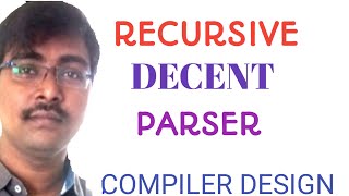 19 RECURSIVE DESCENT PARSER  RDP  TOPDOWN PARSER WITHOUT BACKTRACKING  COMPILER DESIGN [upl. by Kcirddehs]