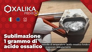 La sublimazione di 1 grammo di acido ossalico con OXALIKA PREMIUM [upl. by Olsewski]